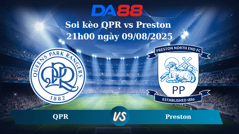 DA88 Nhận định soi kèo QPR vs Preston 21h00 ngày 09/08/2025 - Hạng nhất Anh