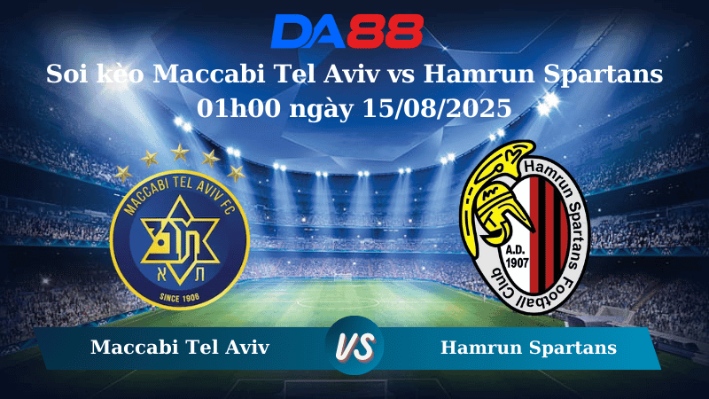 DA88 Nhận định soi kèo Maccabi Tel Aviv vs Hamrun Spartans 01h00 ngày 15/08/2025 Vòng loại  Europa League