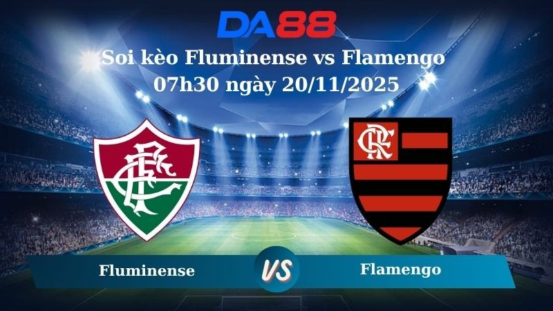 DA88 Nhận định soi kèo Fluminense vs Flamengo 07h30 ngày 20/11/2025 – VĐQG Brazil