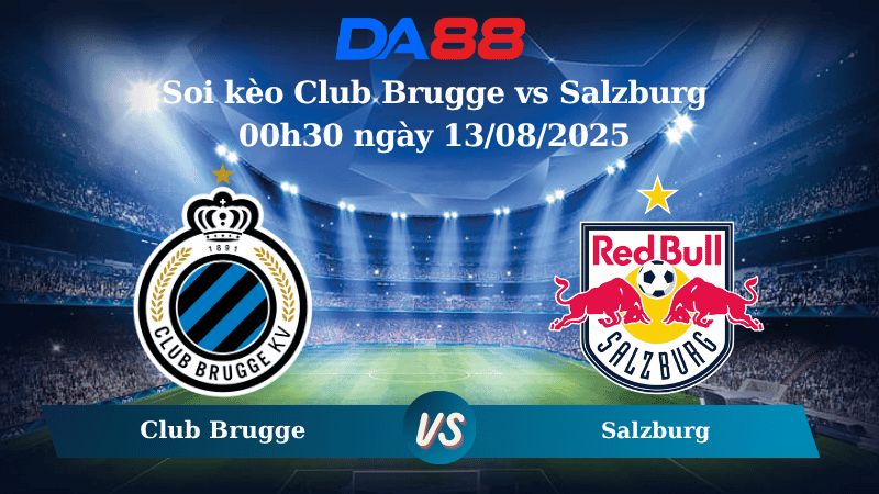 DA88 Nhận định soi kèo Club Brugge vs Salzburg 00h30 ngày 13/08/2025 - Vòng loại Champions League