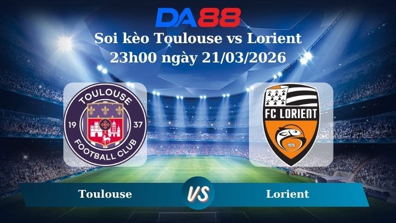 DA88 Nhận định soi kèo Toulouse vs Lorient 23h00 ngày 21/03/2026 – Ligue 1