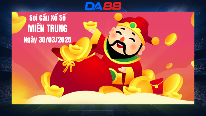 DA88 Dự đoán soi cầu xổ số miền Trung hôm nay ngày 30/3/2025 [Tỷ Lệ Trúng Cao]